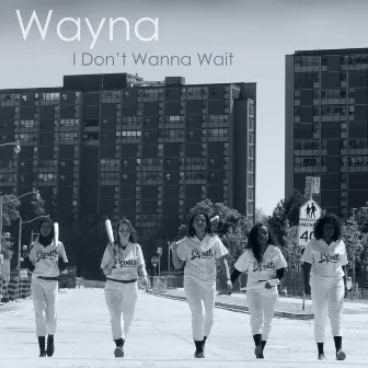 I Don't Wanna Wait by Wayna