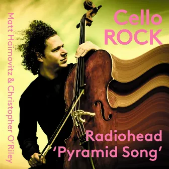 Pyramid Song (Transcr. C. O'Riley for Cello & Piano) by Christopher O'Riley