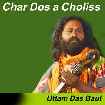 Char Dos a Choliss by Uttam Das Baul