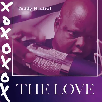 The Love by Teddy Neutral