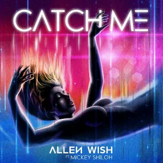 Catch Me (feat. Mickey Shiloh) by Allen Wish