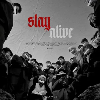 Stay Alive by Azaad 4L