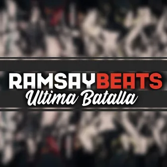 Ultima Batalla by Ramsay Beats