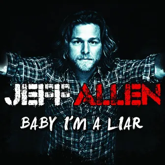 Baby I'm a Liar by Jeff Allen