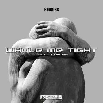 Whole Me Tight by Badniss