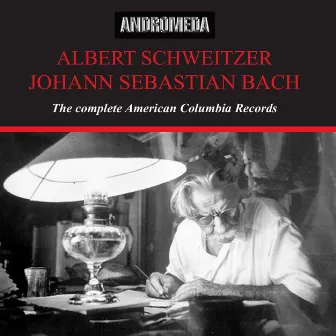 Albert Schweitzer Complete American Columbia Records by Albert Schweitzer