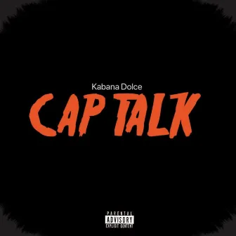 Cap Talk by Kabana Dolce