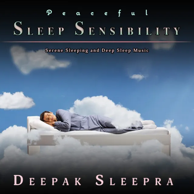 Peaceful Sleep Sensibility: Serene Sleeping and Deep Sleep Music