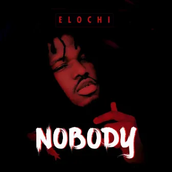 Nobody by Elochi