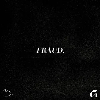 Fraud by B Dot Fresh