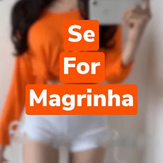 Se For Magrinha by DJ ALEX MARTINS