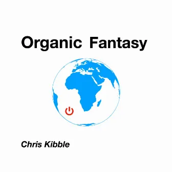 Organic Fantasy by Chris Kibble