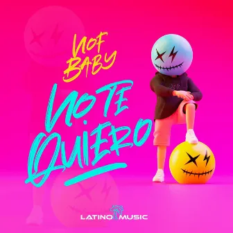 NO TE QUIERO by Nof Baby