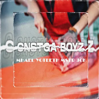 Cnstga Boyz by Mhael