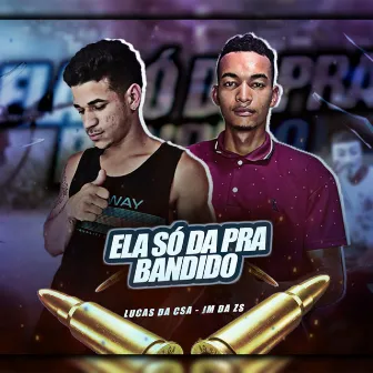 Ela Só da pra Bandido by Jm da zs