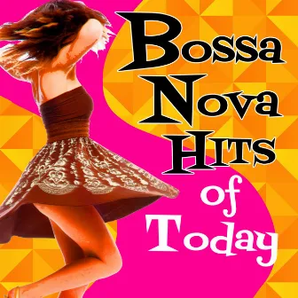 Bossa Nova Hits of Today by Latin Pop Heroes