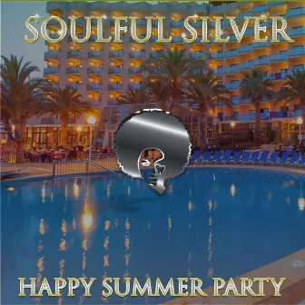 Happy Summer Party by Soulful Silver