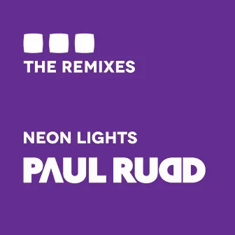 Neon Lights (The Remixes) by Paul Rudd