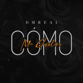 Como Me Gustas by DMreal