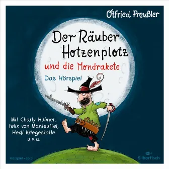 Der Räuber Hotzenplotz - Hörspiele: Der Räuber Hotzenplotz und die Mondrakete - Das Hörspiel by Tim Kreuer