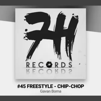 #45 Freestyle (Chip Chop) by Gavan Boma