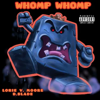 Whomp Whomp (feat. B.Slade) by Lorie V. Moore