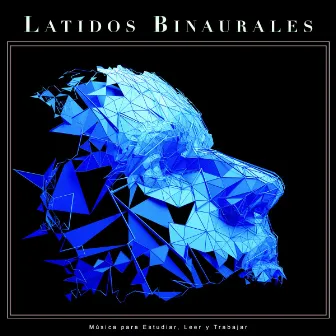 Latidos Binaurales: Música para Estudiar, Leer y Trabajar by Latidos Binaurales Colectivo