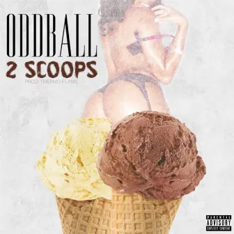 2 Scoops by Oddball