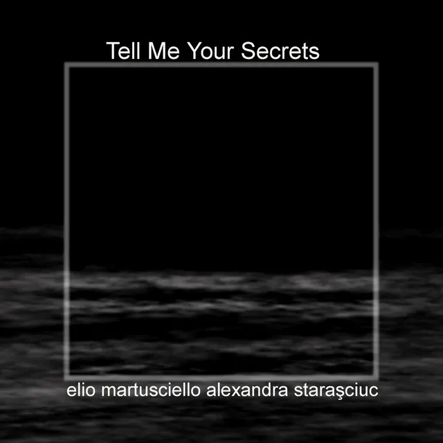 Tell Me Your Secrets