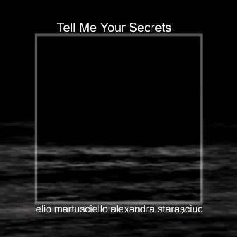 Tell Me Your Secrets by Elio Martusciello