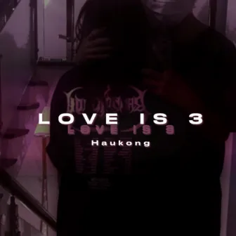 Love is 3 by Haukong