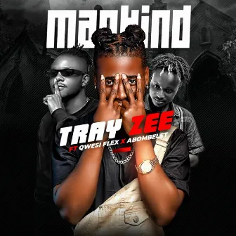 Mankind by Tray Zee