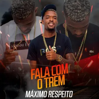 Máximo Respeito by FALA COM O TREM