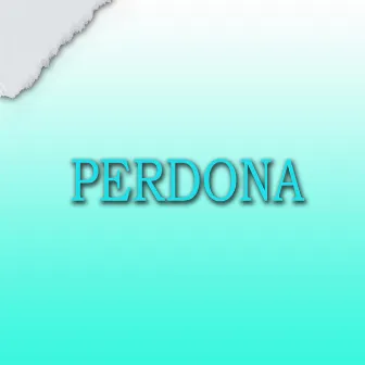 Perdona by Lino Garcia Jr