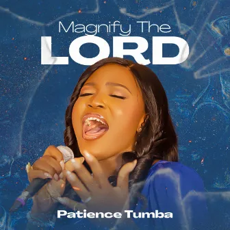 Magnify The Lord by Patience Tumba