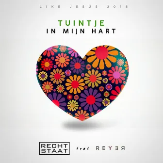 Tuintje in Mijn Hart (Like Jesus Anthem 2018) [feat. Reyer] by De Rechtstaat