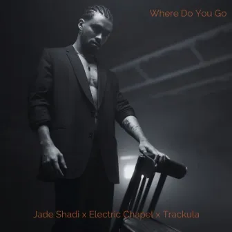 Where Do You Go by Jade Shadi