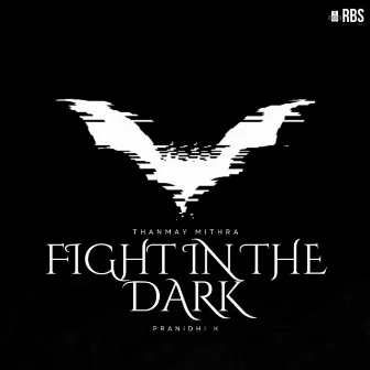 Fight in the Dark by Thanmay Mithra