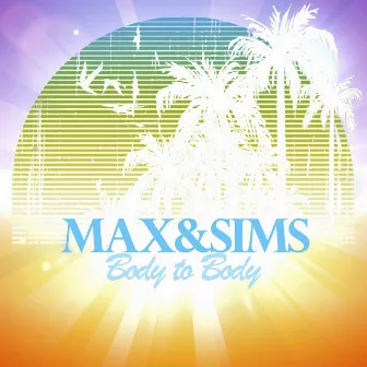 Body to Body by Max & Sims