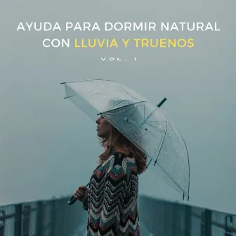 Ayuda Para Dormir Natural Con Lluvia Y Truenos Vol. 1 by El sonido del trueno