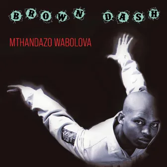 Mthandazo Wabolova by Brown Dash