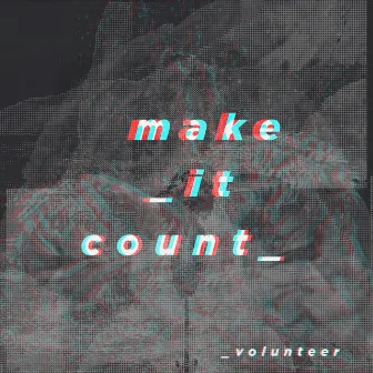 Make It Count by Volunteer