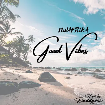 Good Vibes by Nwafrika