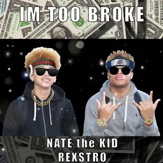 I'm Too Broke by NateTheKvd