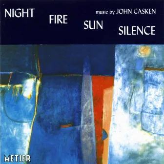 Casken, J.: Night Fire Sun Silence by John Casken