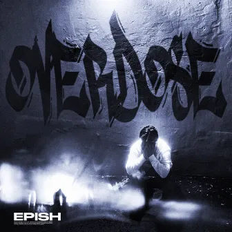 Overdose by Epish