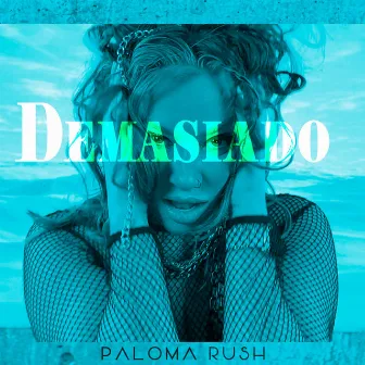 Demasiado by Paloma Rush