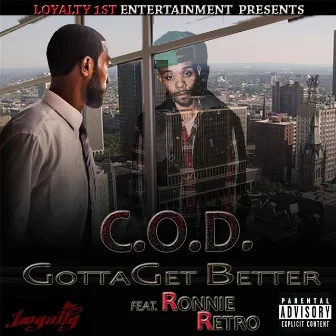 Gotta Get Better (feat. Ronnie Retro) by C.O.D.