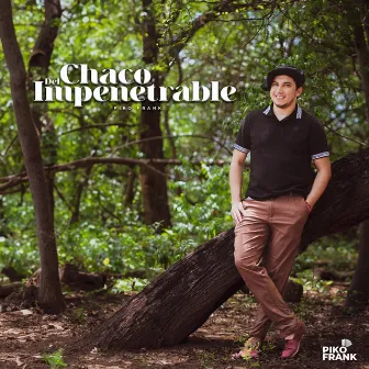 Del Chaco impenetrable by Piko Frank