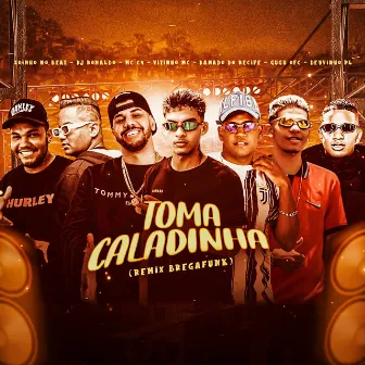 Toma Caladinha (Remix Bregafunk) by DJ Ronaldo